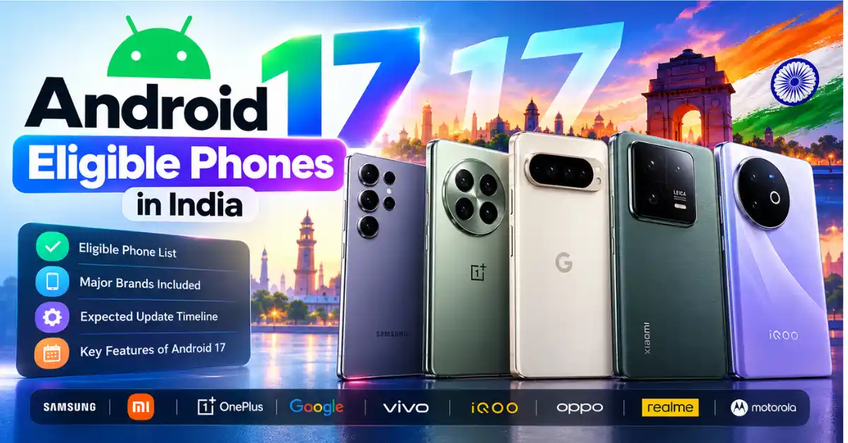 Android 17 eligible phones in India featuring Samsung, OnePlus, Google Pixel, Xiaomi, iQOO, Vivo, Oppo, Realme, and Motorola smartphones.
